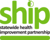 SHIP (Statewide Health Improvement Partnership)